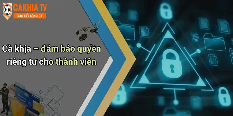 Cà khịa – đảm bảo quyền riêng tư cho thành viên