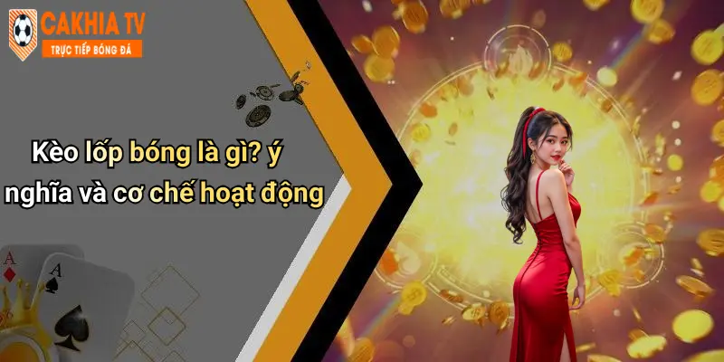 Kèo Lốp Bóng: Chiến Thuật Lốp Đỉnh Cao Và Pha Cà Khịa Cực Gắt 1 Kèo lốp bóng là gì? ý nghĩa và cơ chế hoạt động