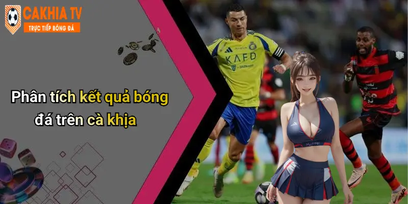 Kết Quả Bóng Đá: Bình Luận Hài Hước, Phân Tích Thú Vị 34 Phân tích kết quả bóng đá trên cà khịa