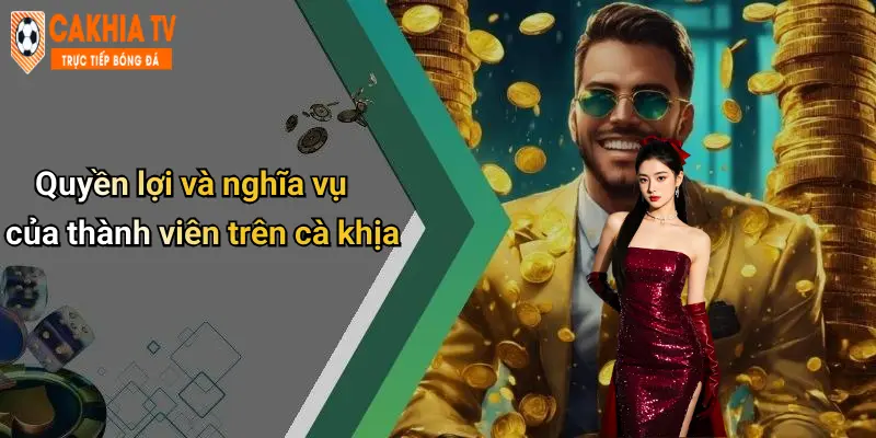 Quyền lợi và nghĩa vụ của thành viên trên cà khịa