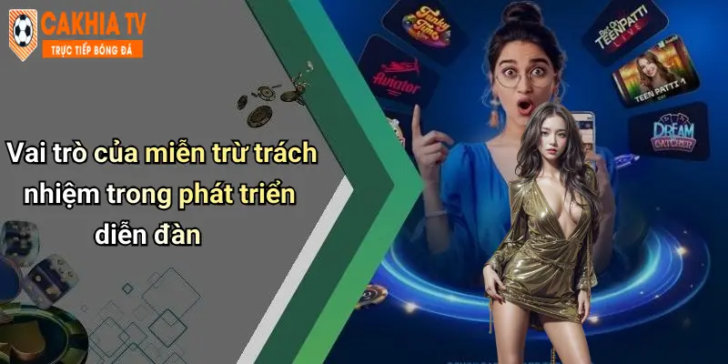 Vai trò của miễn trừ trách nhiệm trong phát triển diễn đàn