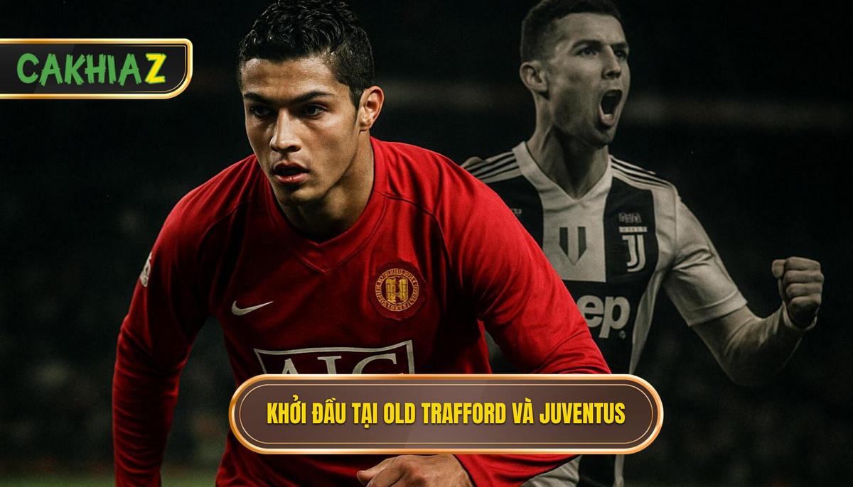 Khởi đầu tại Old Trafford và bước ngoặt tại Juventus