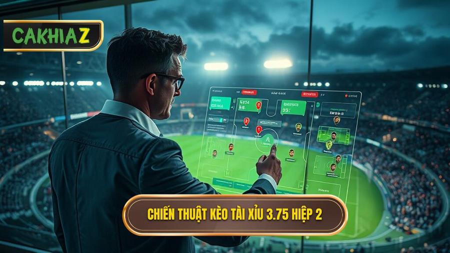 Chiến thuật kèo tài xỉu 3.75 hiệp 2