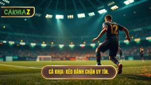 Kèo cược đội ghi bàn từ tình huống đánh chặn - Bí kíp soi kèo từ CÀ KHỊA