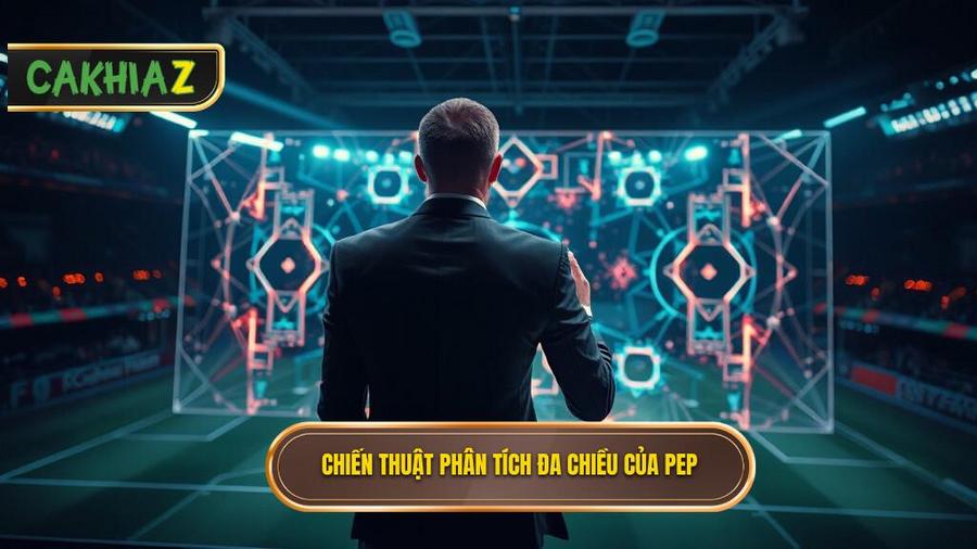 Phân tích đa chiều: Những "vũ khí" bí mật của Pep